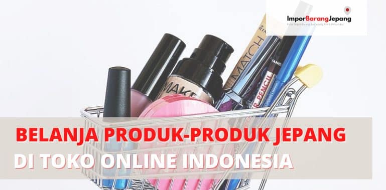 Belanja Produk-Produk Jepang di Toko Online Indonesia