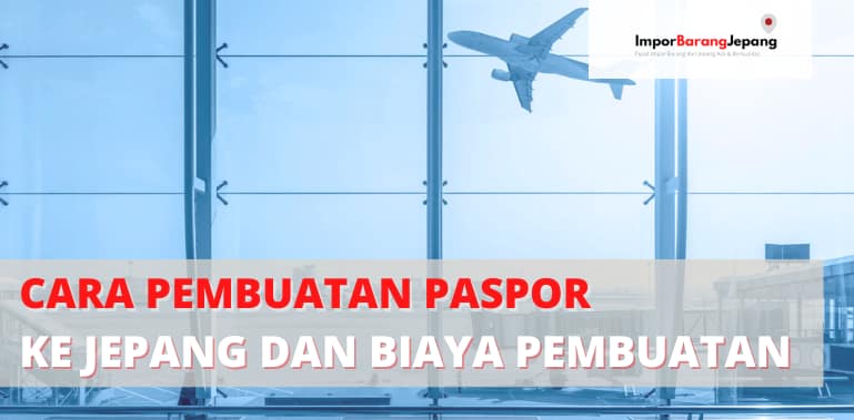 Cara Pembuatan Paspor ke Jepang dan Biaya Pembuatan