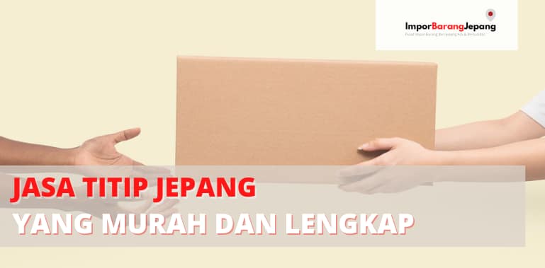 Jastip Jepang yang Murah dan Lengkap
