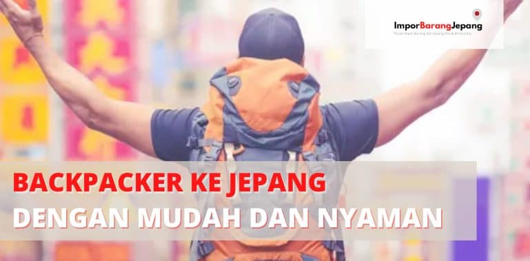 Backpacker ke Jepang dengan Mudah dan Nyaman
