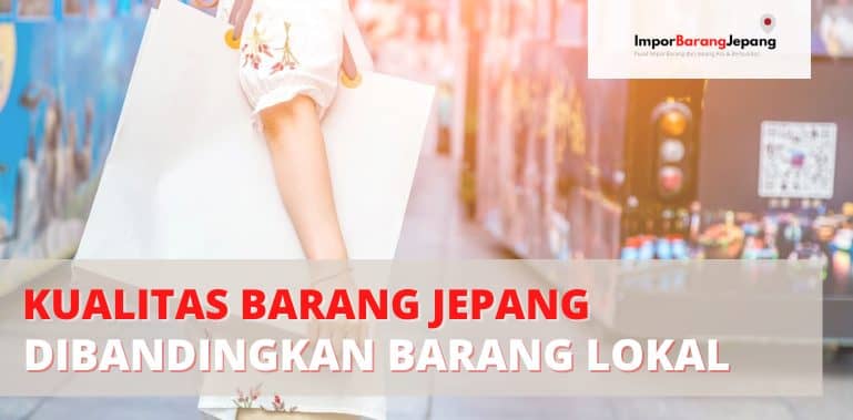 kualitas-barang-jepang-dibandingkan-dengan-barang-lokal