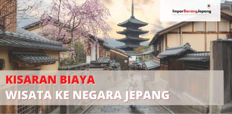 Kisaran Biaya Wisata ke Negara Jepang