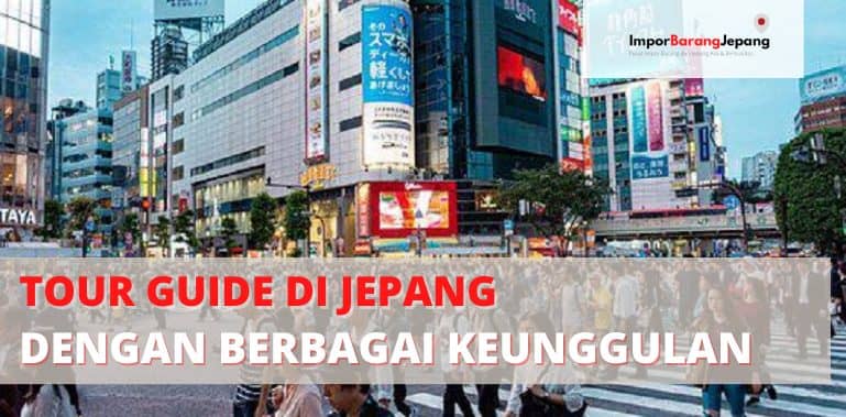 Tour Guide di Jepang dengan berbagai Keunggulan