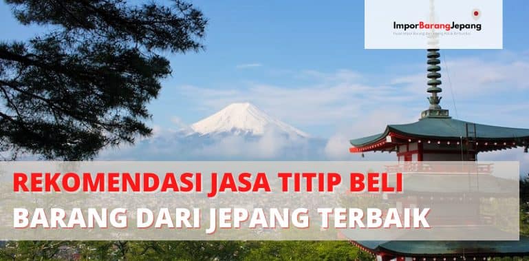 Rekomendasi Jasa Titip Beli Barang dari Jepang Terbaik